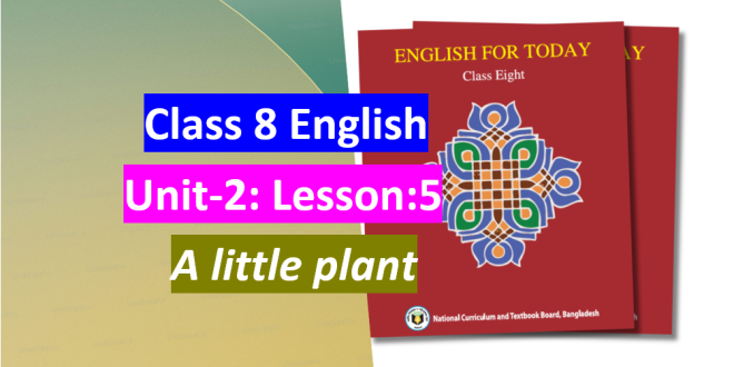 Class 8 English Unit 2 Lesson 5 A little plant