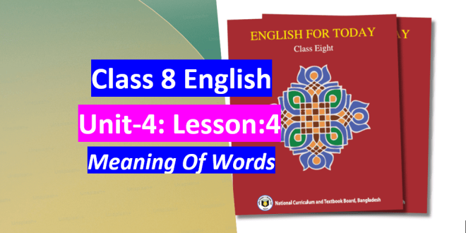 Class 8 English Unit 4 Lesson 4 Meanings of words